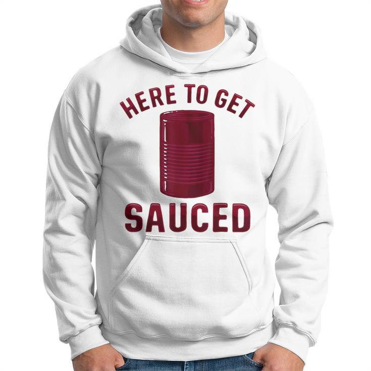 Here To Get Sauced Cranberry Sauce Thanksgiving Food Hoodie