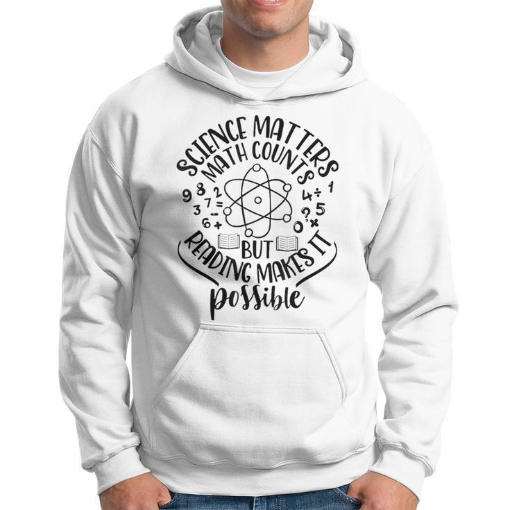 Science Matters Math Counts But Reading Makes It Possible  Math Funny Gifts Hoodie