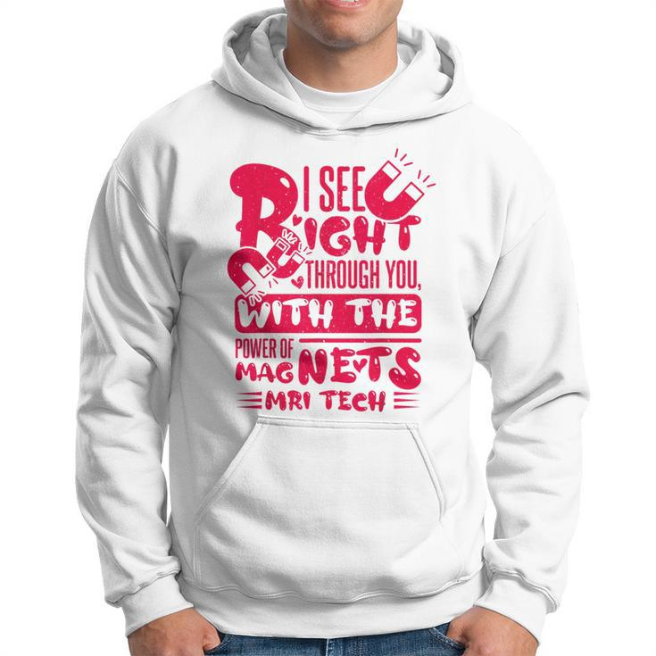 I See Right Through You With The Power Of Magnets Mri Tech Hoodie