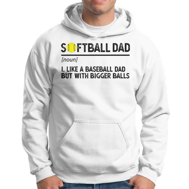 Softball Dad Like A Baseball But With Bigger Balls Funny Gifts For Dad Hoodie