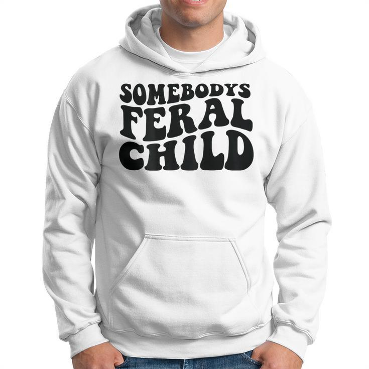Somebodys Feral Child On Back Hoodie