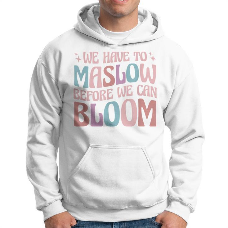 Special Education We Have To Maslow Before We Can Bloom Hoodie