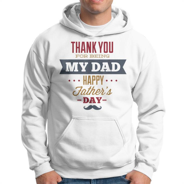 Thanks For Being My Father Happy Fathers Day  Hoodie