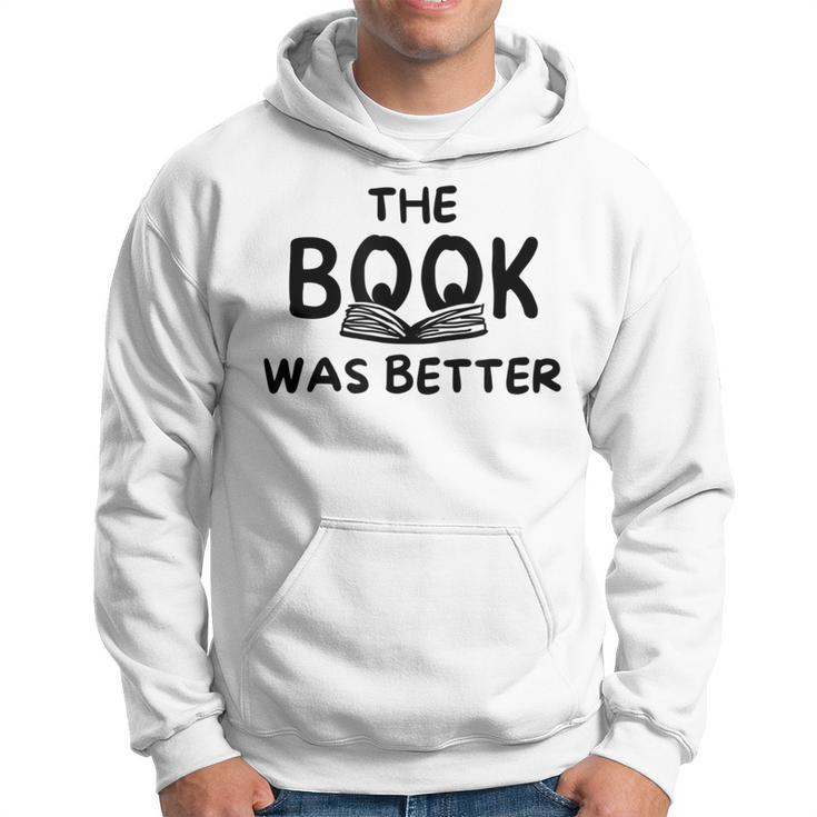 The Book Was Better | Funny Reading Gift For Book Lovers Reading Funny Designs Funny Gifts Hoodie