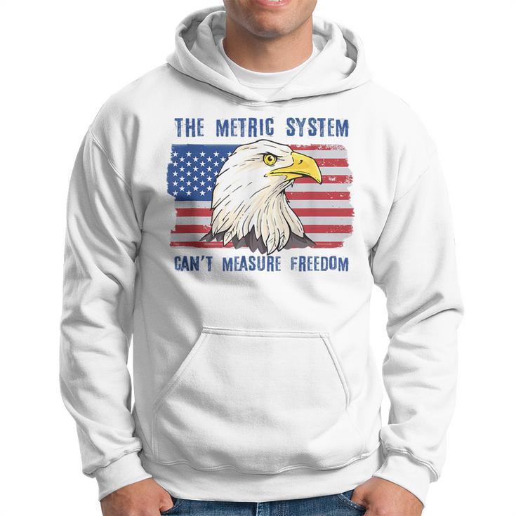 The Metric System Cant Measure Freedom 4Th Of July Freedom Funny Gifts Hoodie