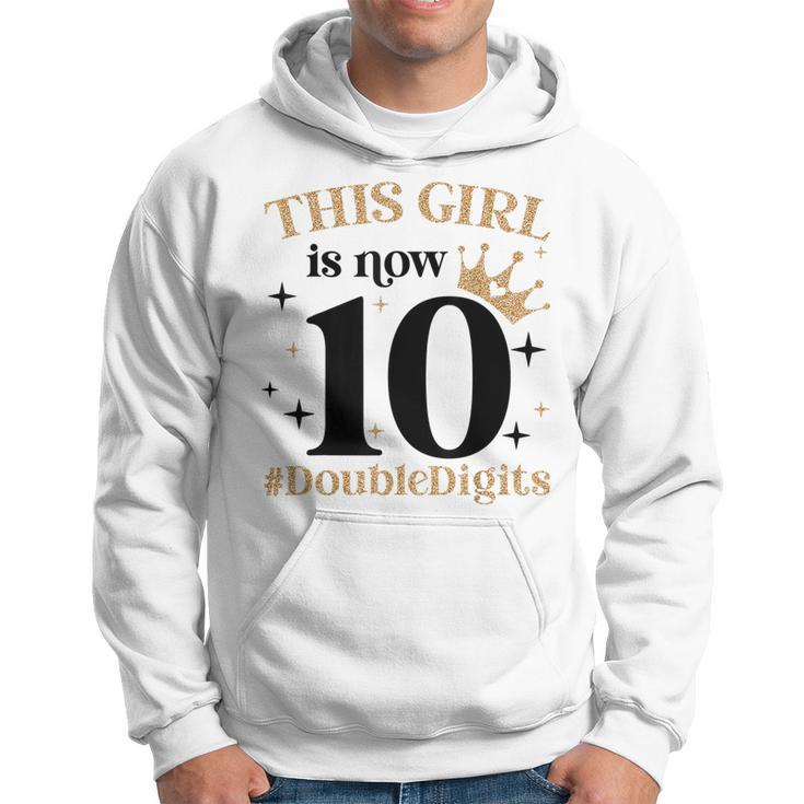 This Girl Is Now 10 Double Digits 10 Year Old Girl Birthday  Hoodie