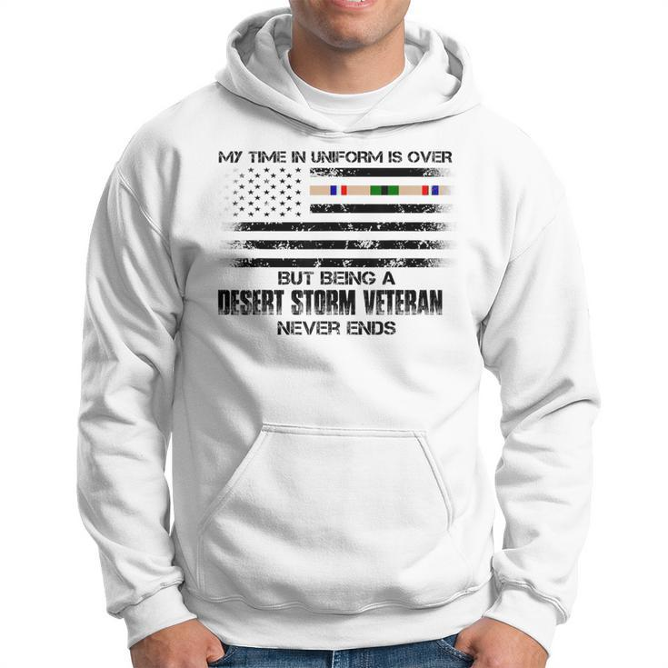 Time In Uniform Over Being Desert Storm Veteran Never Ends  Hoodie