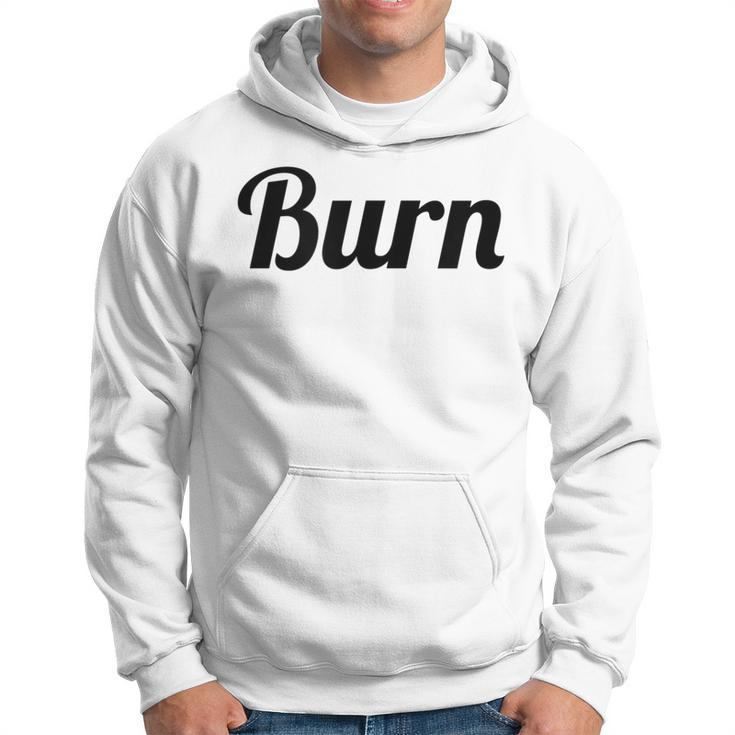Top That Says Burn On It  Graphic Hoodie