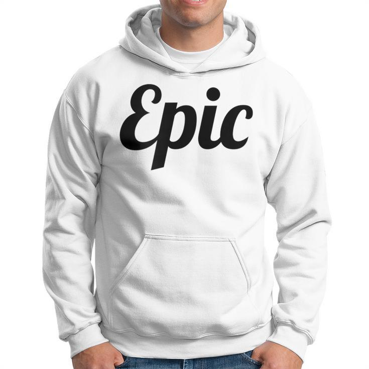 Top That Says Epic On It Graphic Hoodie