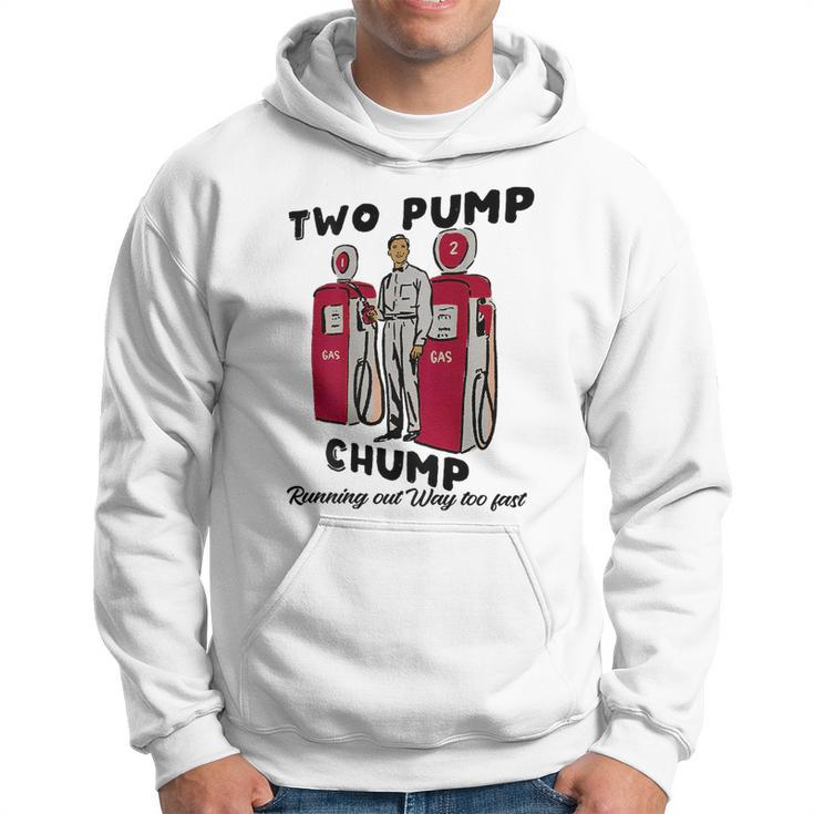 Two Pump Chump Running Out Way Too Fast  Hoodie