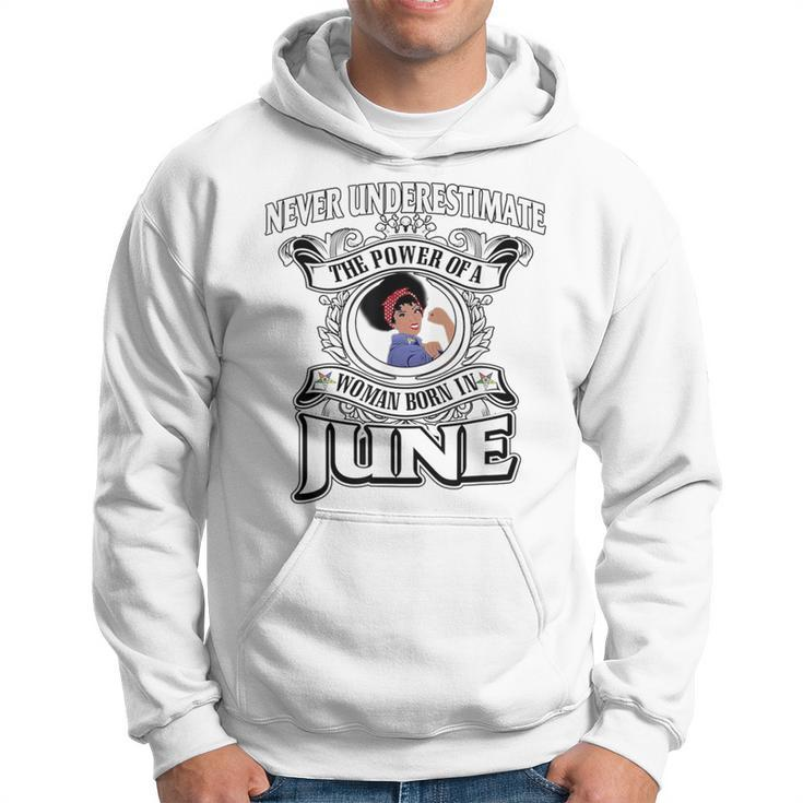 Never Underestimate A Oes Born In June Hoodie