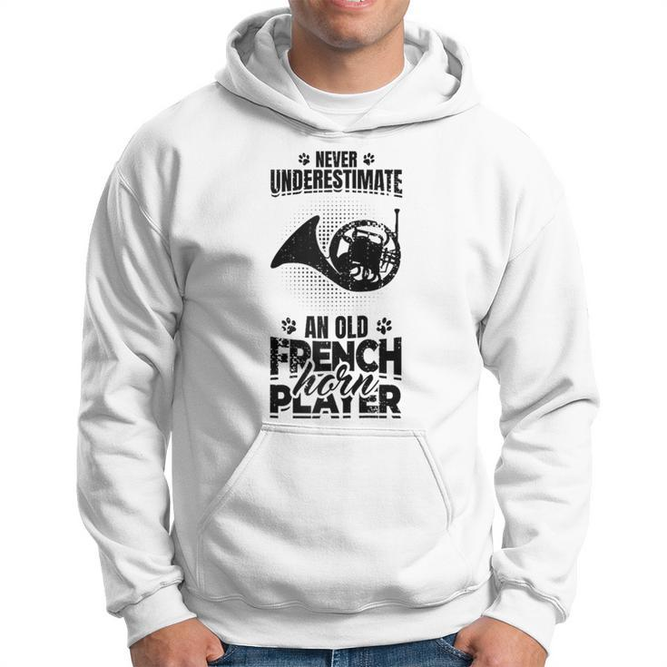 Never Underestimate An Old French Hornist Hoodie