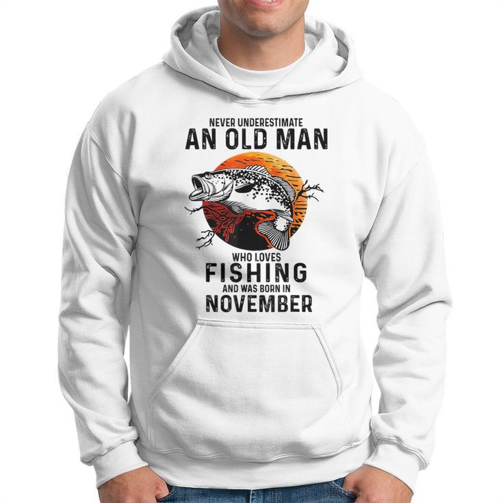 Never Underestimate An Old Man Fishing Was Born In November Hoodie