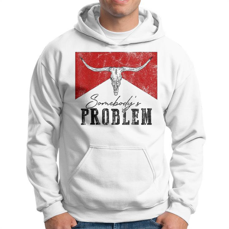 Vintage Bull Skull Western Life Country Somebody's Problem Hoodie