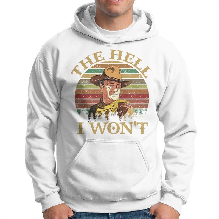 Vintage Cowboy The Hell I Wont Western Country Rodeo Dad   Funny Gifts For Dad Hoodie