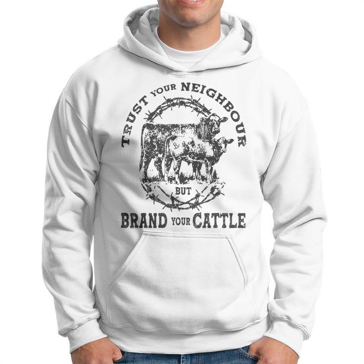 Vintage Trust Your Neighbors But Brand Your Cattle Farmer  Hoodie