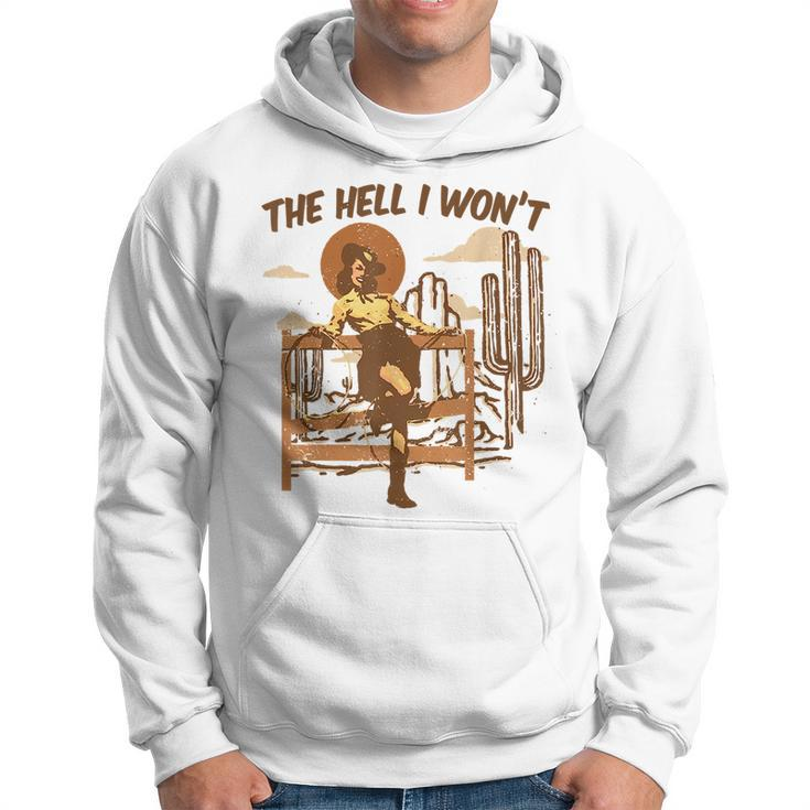 Vintage Western The Hell I Wont Sassy Cowgirl  Sassy Funny Gifts Hoodie