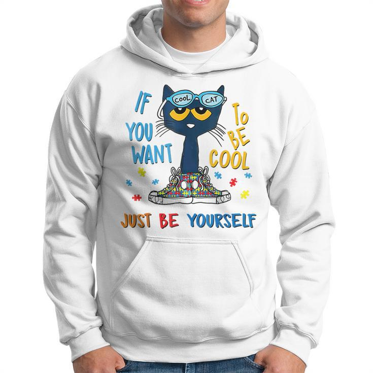 If You Want To Be Cool Just Be Yourself Cat Autism Warrior Hoodie