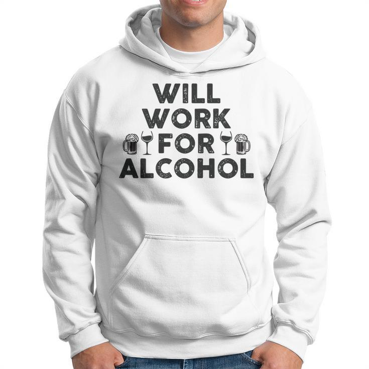 Will Work For Alcohol | Funny Drinking Shrt | College & Dad Hoodie