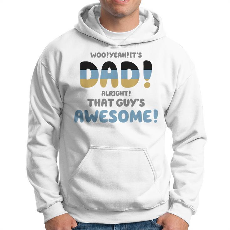 Woo Yeah Its Dad Alright That Guys Awesome Funny  Hoodie