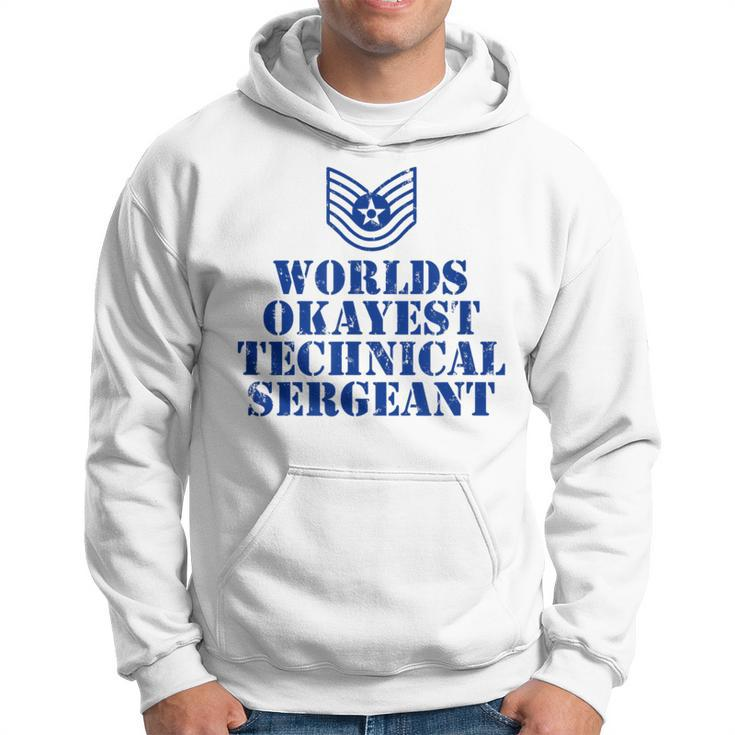 Worlds Okayest Airforce Technical Sergeant Hoodie