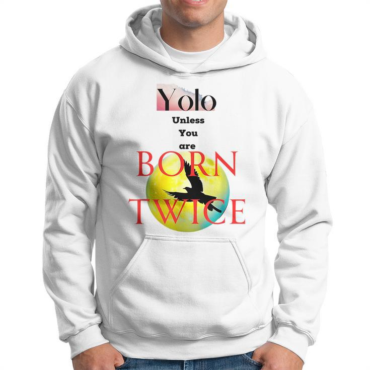 You Only Love Once Unless You Are Born Twice Hoodie