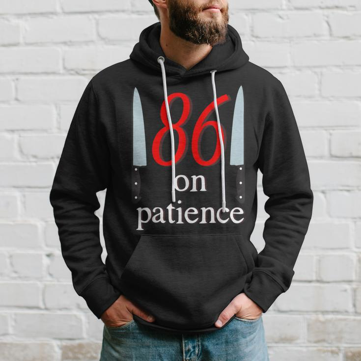 86 On Patience -Kitchen Staff Humor Restaurant Workers Hoodie Gifts for Him