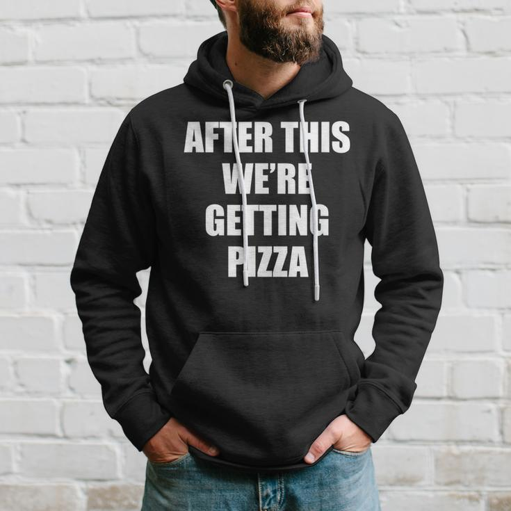 After This We Are Getting Pizza - Funny Quote Pizza Funny Gifts Hoodie Gifts for Him