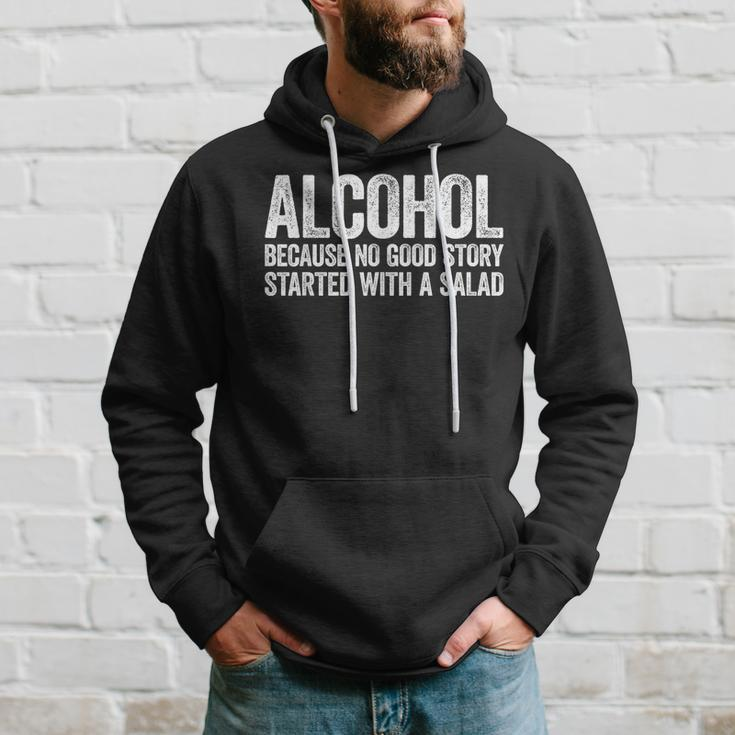Alcohol Because No Good Story Started With A Salad Hoodie Gifts for Him