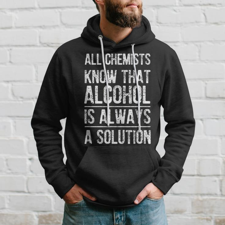 All Chemists Know That Alcohol Is Always A Solution Hoodie Gifts for Him