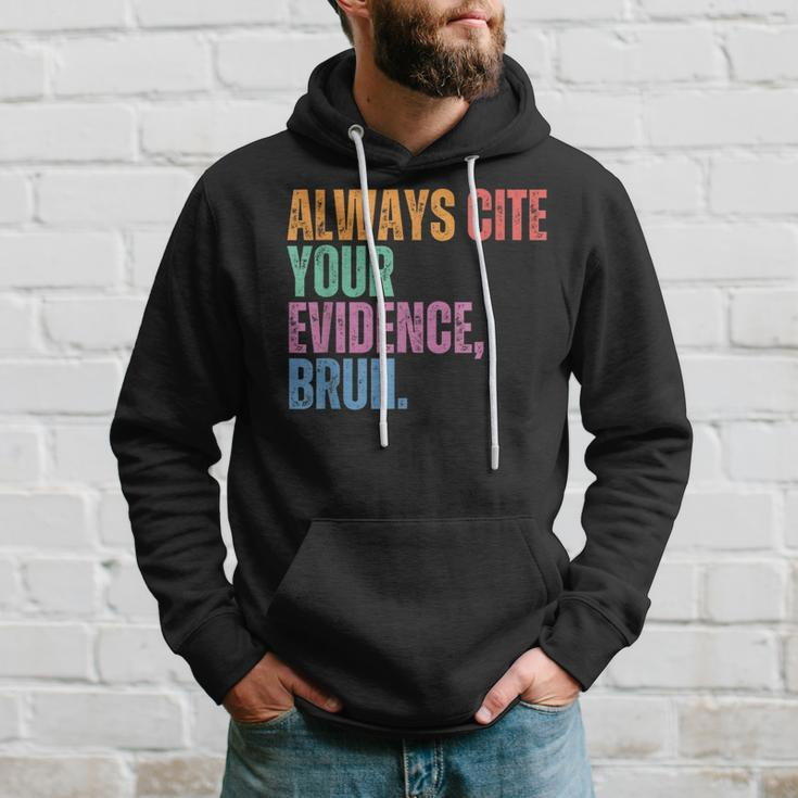 Always Cite Your Evidence Bruh Retro Vintage Hoodie Gifts for Him