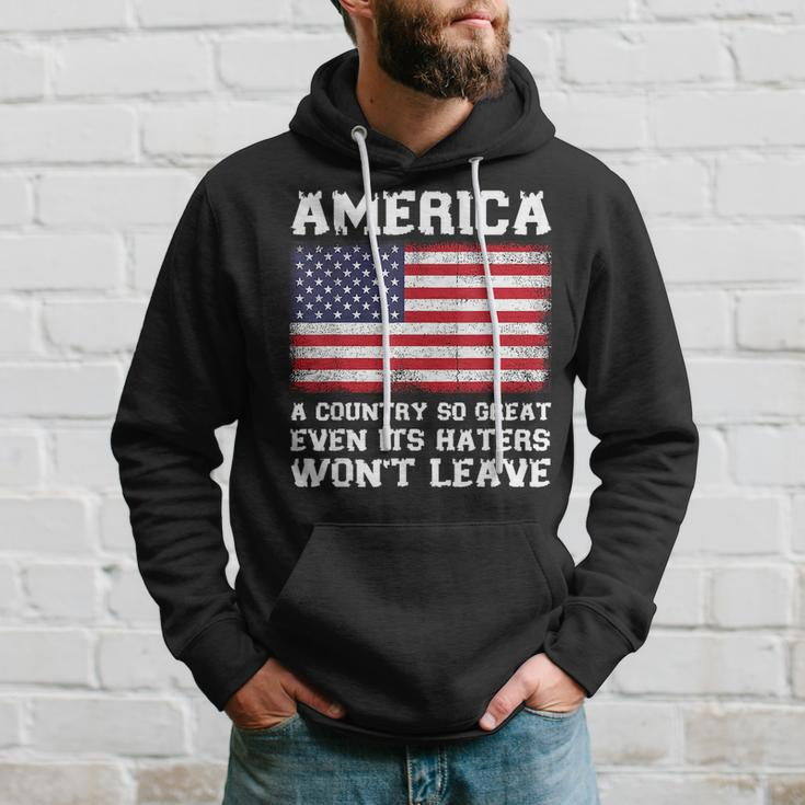 America A Country So Great Even Its Haters Wont Leave Funny Hoodie Gifts for Him