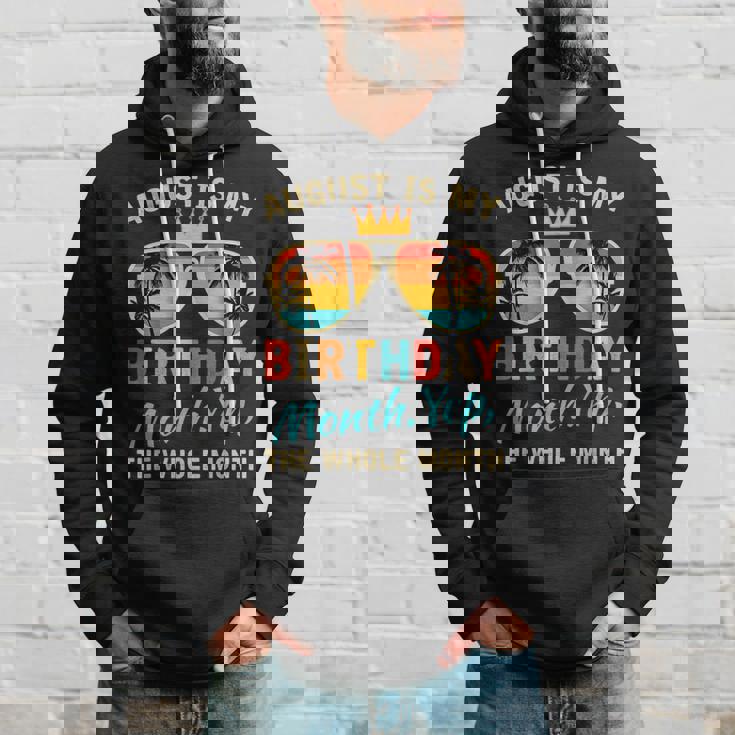 August Is My Birthday Yes The Whole Month Funny August Bday Funny Birthday Gifts Hoodie Gifts for Him