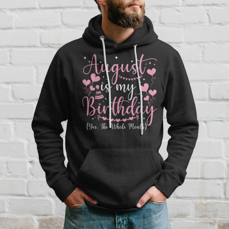 August Is My Birthday Yes The Whole Month August Birthday Hoodie Gifts for Him