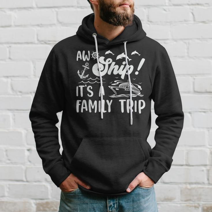 Aw Ship Its A Family Trip Funny Vacation Cruise Hoodie Gifts for Him
