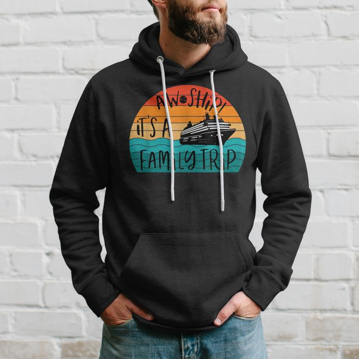 Aw Ship Its A Family Trip Funny Vacation Cruise Hoodie Gifts for Him