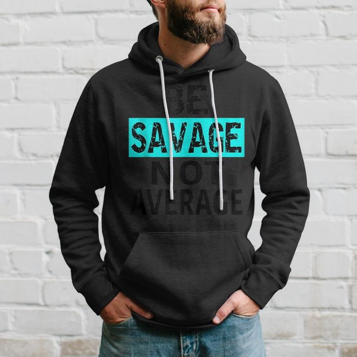 Be Savage Not Average Motivational Fitness Gym Workout Quote Hoodie Gifts for Him