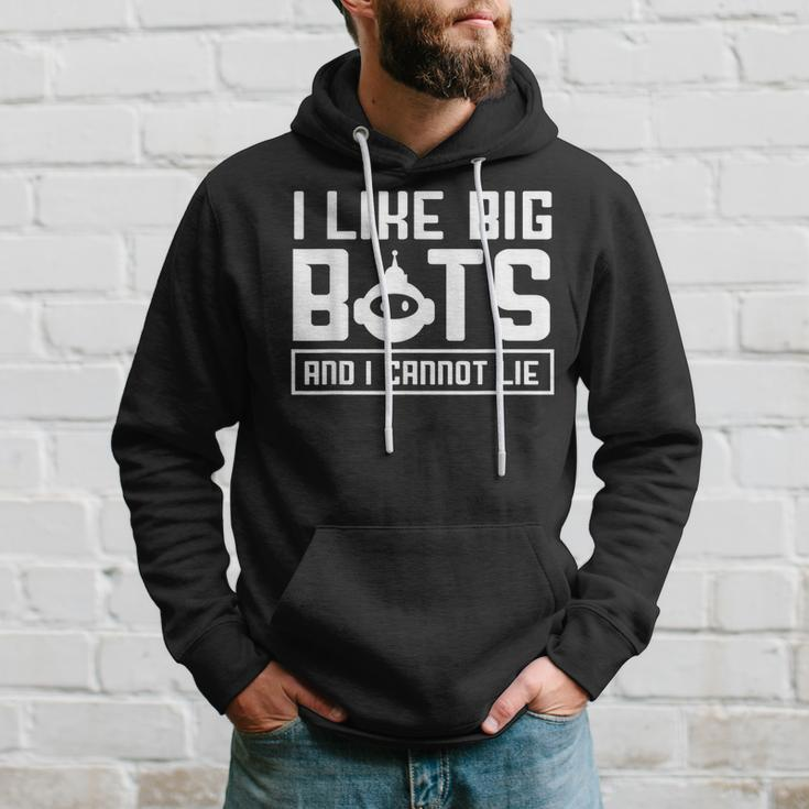 I Like Big Bots And I Cannot Lie Robotics Engineer Hoodie Gifts for Him