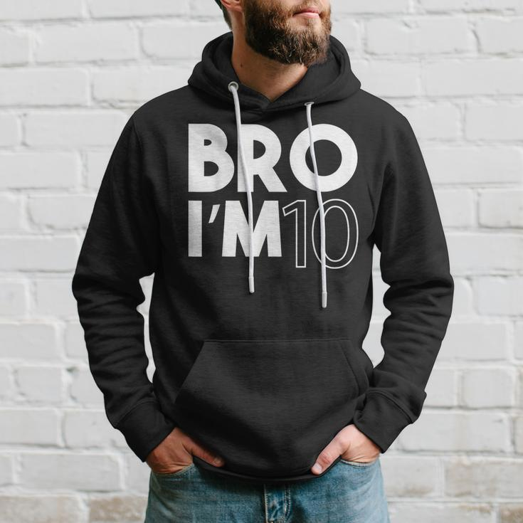 Bro I’M 10 Year Old Ten Tenth Kids 10Th Birthday Boy Hoodie Gifts for Him