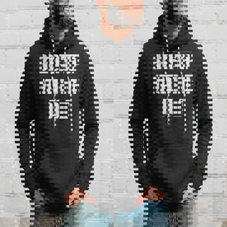 Brostep Music Brostep Made Me Do It Hoodie Gifts for Him