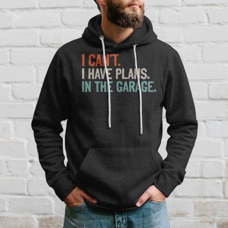 I Can't I Have Plans In The Garage Mechanic Diy Saying Hoodie Gifts for Him