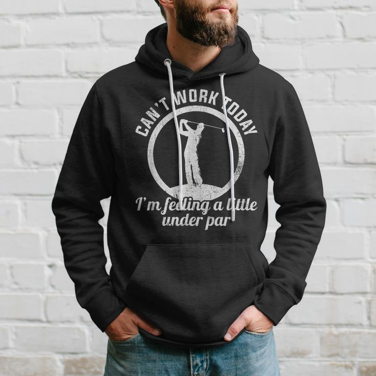 Cant Work Today Im Feeling A Little Under Par Funny Golf Hoodie Gifts for Him