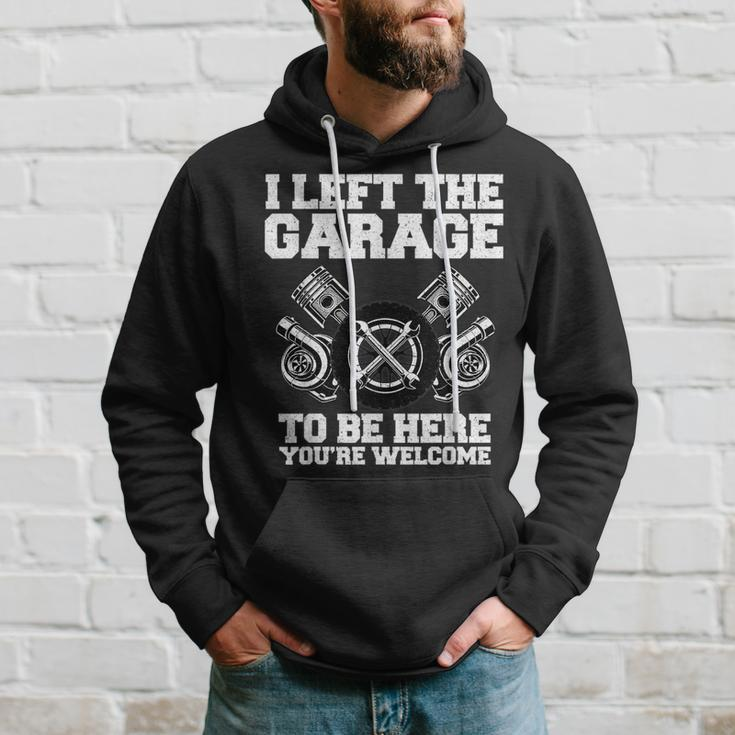Car Lover I Left The Garage To Be Here Funny Auto Mechanic Gift For Mens Hoodie Gifts for Him