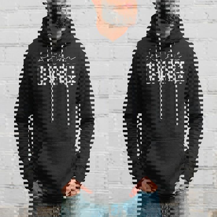 Be The Change Motivational Inspirational Quotes Hoodie Gifts for Him Be The Change Motivational Inspirational Quotes Hoodie Gifts for Him