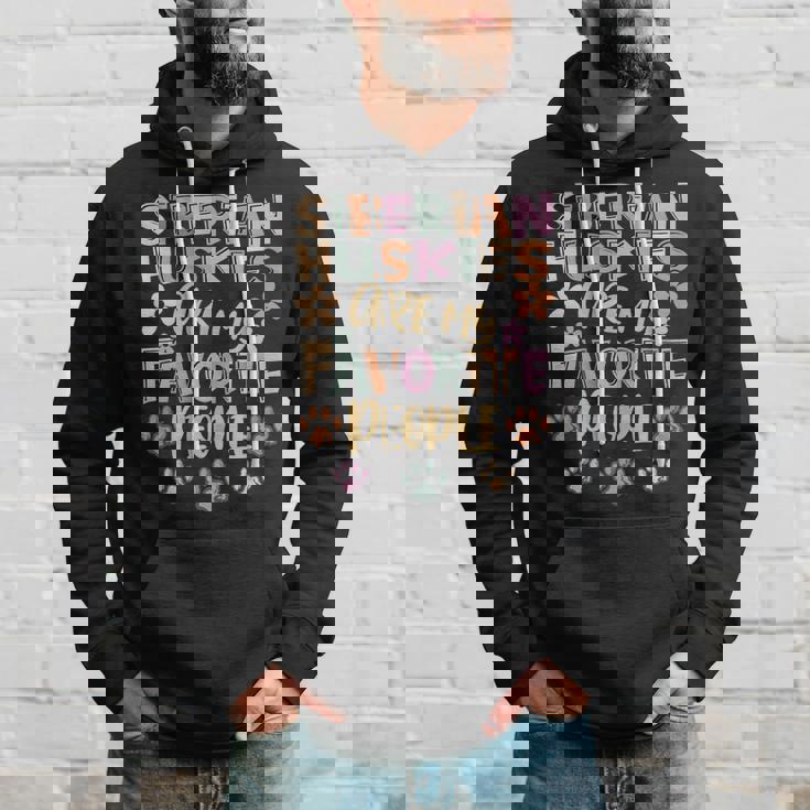 Dog Husky Siberian Huskies Are My Favorite People Siberian Husky Owner Hoodie Gifts for Him