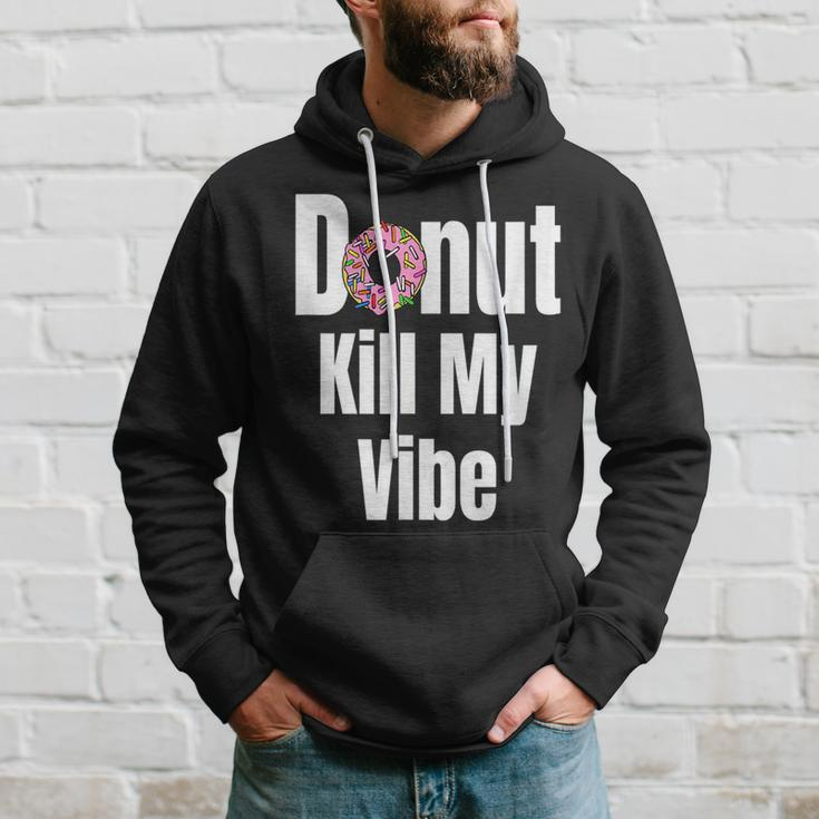 Donut Kill My Vibe Funny Doughnut Hoodie Gifts for Him