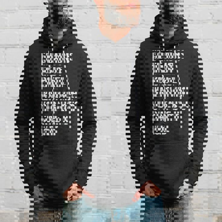 Education Weapon To Change The World Education Quote Hoodie Gifts for Him