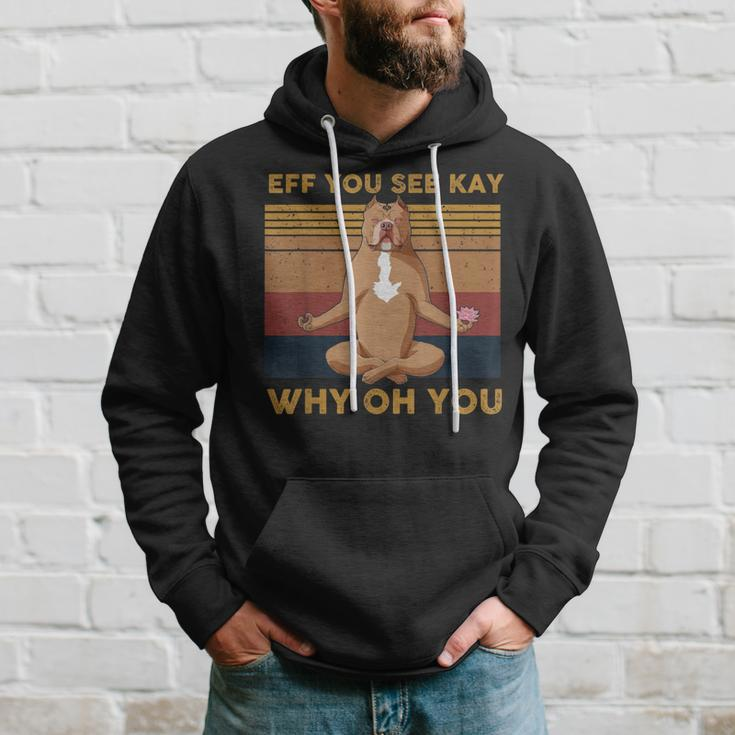 Eff You See Kay Why Oh You Funny Vintage Dog Yoga Hoodie Gifts for Him