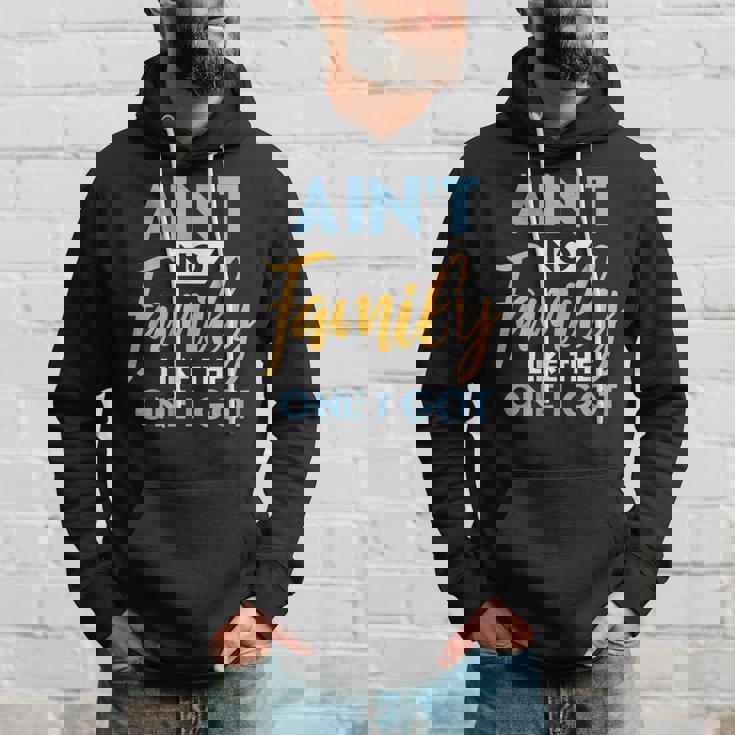 Family Matching Reunion Aint No Family Like The One I Got Hoodie Gifts for Him Family Matching Reunion Aint No Family Like The One I Got Hoodie Gifts for Him