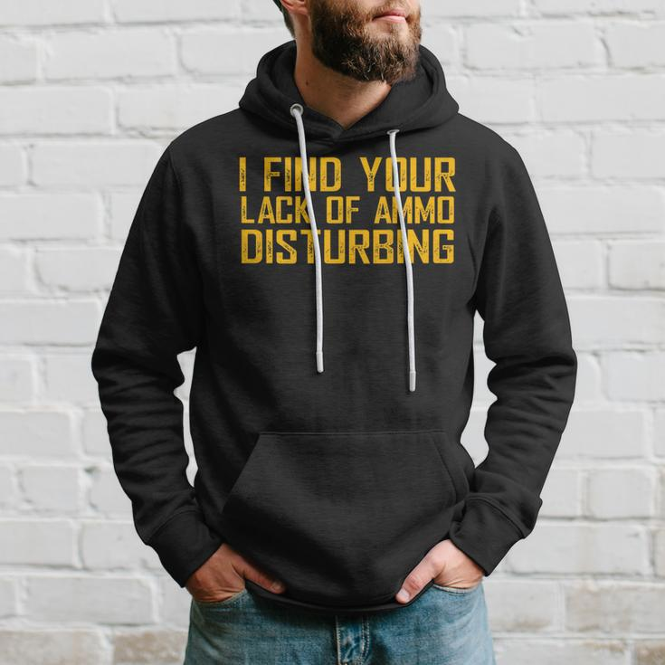 I Find Your Lack Of Ammo Disturbing On Back Hoodie Gifts for Him